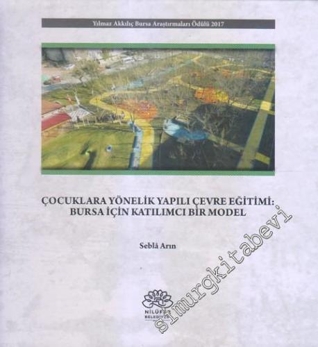 Çocuklara Yönelik Yapılı Çevre Eğitimi : Bursa İçin Katılımcı Bir Model - 2018
