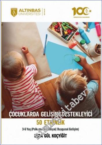 Çocuklarda Gelişimi Destekleyici 50 Etkinlik (Psikomotor/Sosyal/Duygusal Gelişim) 3-6 Yaş -        2023