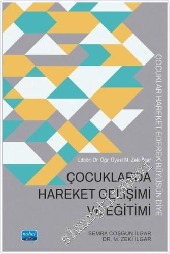 Çocuklarda Hareket Gelişimi ve Eğitimi : Çocuklar Hareket Ederek Büyüsün Diye -        2024