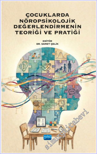 Çocuklarda Nöropsikolojik Değerlendirmenin Teoriği ve Pratiği - 2026