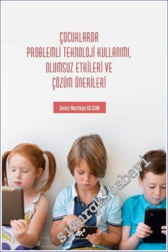 Çocuklarda Problemli Teknoloji Kullanımı, Olumsuz Etkileri ve Çözüm Ön