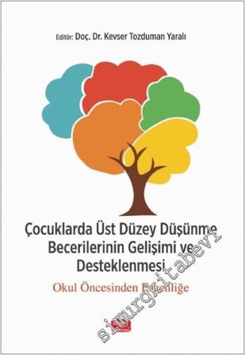 Çocuklarda Üst Düzey Düşünme Becerilerinin Gelişimi ve Desteklenmesi  - Okul Öncesinden Ergenliğe -        2025