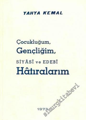 Çocukluğum, Gençliğim, Siyasi ve Edebi Hatıralarım