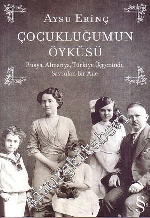 Çocukluğumun Öyküsü: Rusya, Almanya, Türkiye Üçgeninde Savrulan Bir Aile -