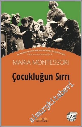 Çocukluğun Sırrı : Maria Montessori Kitaplığı 5 -        2016