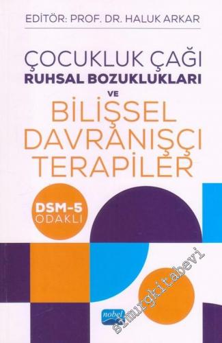 Çocukluk Çağı Ruhsal Bozuklukları ve Bilişsel Davranışçı Terapiler - DSM - 5 Odaklı -        2022