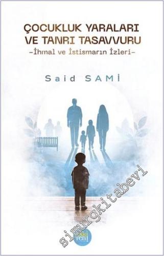 Çocukluk Yaraları ve Tanrı Tasavvuru -İhmal ve İstismarın İzleri -        2024