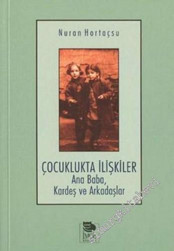 Çocuklukta İlişkiler : Ana Baba, Kardeş ve Arkadaşlar -        2003