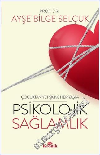 Çocuktan Yetişkine Her Yaşta Psikolojik Sağlamlık -        2023