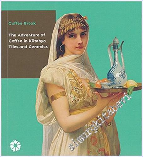 Coffee Break: The Adventure of Coffee in Kütahya Tiles and Ceramics -        2014