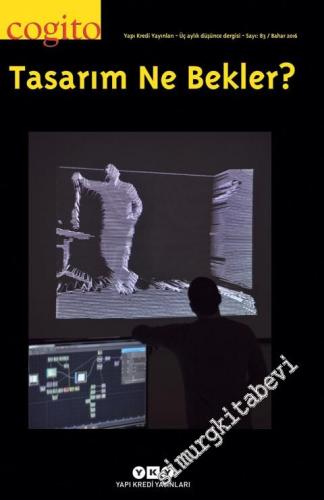 Cogito 83: Üç Aylık Düşünce Dergisi, Dosya:  Tasarım Ne Bekler? - Sayı: 83      Bahar