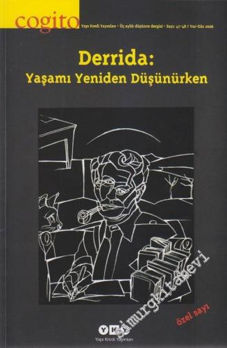Cogito: Üç Aylık Düşünce Dergisi, Dosya: Derrida: Yaşamı Yeniden Düşünürken ( Jacques Derrida Özel Sayısı ) - Sayı: 47 - 48      Yaz Güz 2012