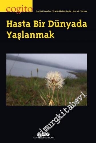 Cogito : Üç Aylık Düşünce Dergisi, Dosya: Hasta Bir Dünyada Yaşlanmak - Sayı: 98      Yaz