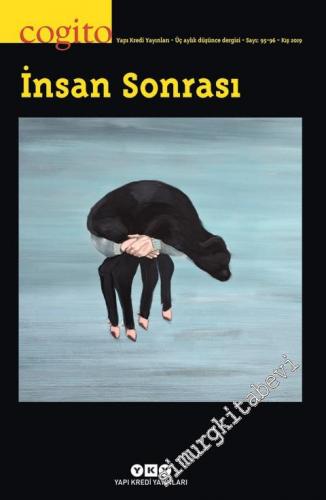 Cogito: Üç Aylık Düşünce Dergisi Dosya: İnsan Sonrası - Sayı: 95 - 96      Yaz