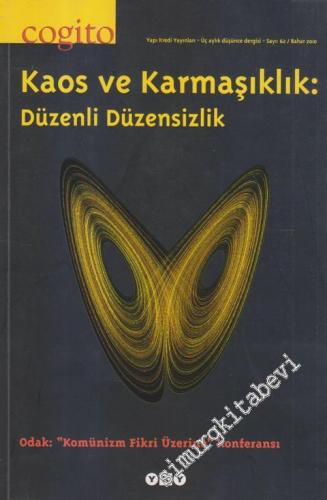 Cogito: Üç Aylık Düşünce Dergisi, Dosya: Kaos ve Karmaşıklık - Düzenli Düzensizlik - Sayı: 62      Bahar