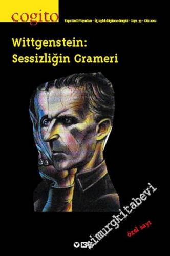 Cogito: Üç Aylık Düşünce Dergisi - Dosya: Wittgenstein: Sessizliğin Grameri - Sayı: 33      Güz 2003