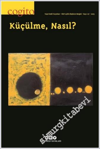 Cogito: Üç Aylık Düşünce Dergisi - Küçülme Nasıl - Sayı: 117       2025