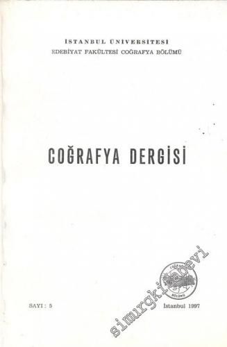Coğrafya Dergisi: İstanbul Üniversitesi Edebiyat Fakültesi Coğrafya Bölümü - Sayı: 5, Yıl 1997