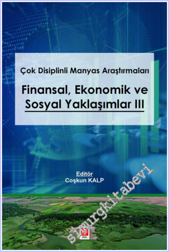 Çok Disiplinli Manyas Araştırmaları : Finansal Ekonomik ve Sosyal Yaklaşımlar 3 -        2024