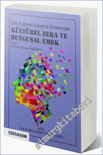 Çok Kültürlü Çalışma Ortamında Kültürel Zeka ve Duygusal Emek -        2024
