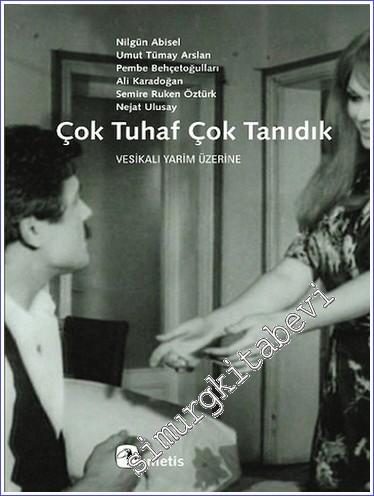 Çok Tuhaf Çok Tanıdık: Vesikalı Yarim Üzerine -        2013