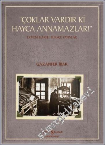 Çoklar Vardır Ki Hayca Annamazlar - Ermeni Harfli Türkçe Yayınlar -        2025