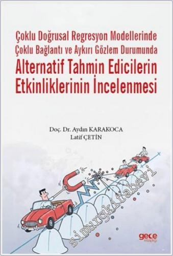 Çoklu Doğrusal Regresyon Modellerinde Çoklu Bağlantı ve Aykırı Gözlem Durumunda Alternatif Tahmin Edicilerin Etkinliklerinin İncelenmesi -        2025