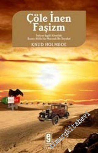 Çöle İnen Faşizm: İtalyan İşgali Altındaki Kuzey Afrika'da Maceralı Bir Seyahat -