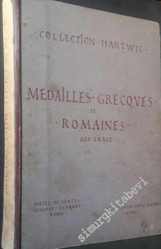 COLLECTION HARTWIG: Vente aux Enchères Publiques de la Collection de Médailles Grecques et Romaines, aes Grave, Livres de Numismatique, Histoire, Archéologie, etc., Appartenant au Dr. Paul Hartwig -