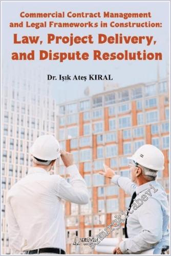 Commercial Contract Management and Legal Frameworks in Construction : Law Project Delivery and Dispute Resolution -        2025