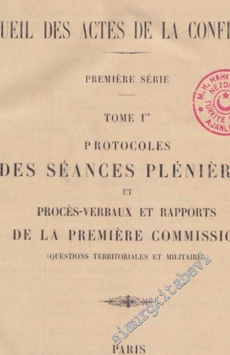 Conference de Lausanne, sur les Affaires du Proche-Orient (1922-1923). Recueil des Actes de la Conference. Premiere Serie. Tome 1 - 2 / Protocoles des Seances Plenieres et Proces-Verbaux et Rapports, de la Premiere Commission - Questions Territoriales et