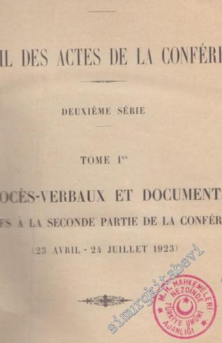 Conferénce de Lausanne, sur les Affaires du Proche-Orient (1922-1923). Recueil des Actes de la Conference. Deuxieme Serie. Tome 1er. /  Proces-Verbaux et Documents Relatifs A L a Seconde Partie De La Conference ( 23 Avril - 24 Juillet 1923 ) -