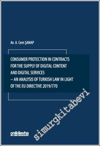 Consumer Protection in Contracts for the Supply of Digital Content and Digital Services-An Analysis of Turkish Law in Light of the EU Directive 2019/770 - 2024