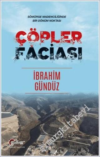 Çöpler Faciası : Sömürge Madenciliğinde Bir Dönüm Noktası - 2025