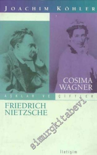 Cosima Wagner - Friedrich Nietzsche: Teslimiyet Okulu -        1999