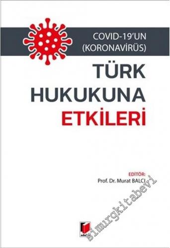 Covid-19'un (Koronavirüs) Türk Hukukuna Etkileri -        2020