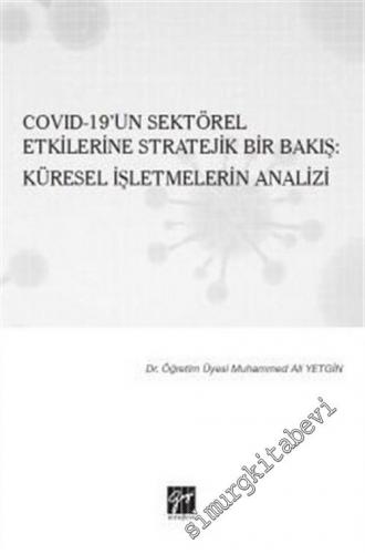 Covid-19'un Sektörel Etkilerine Stratejik Bir Bakış: Küresel İşletmelerin Analizi -