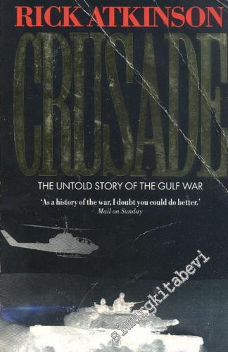 Crusade The Untold Story Of The Gulf War : As A History Of The War,I Doubt You Could Do Better -