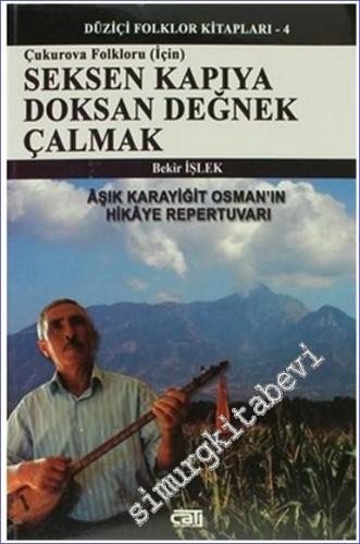 Çukurova Folkloru (İçin) Seksen Kapıya Doksan Değnek Çalmak - Aşık Karayiğit Osman'ın Hikaye Repertuvarı -        2012