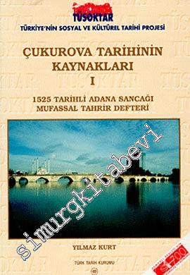 Çukurova Tarihinin Kaynakları 1: 1525 Tarihli Adana Sancağı Mufassal Tahrir Defteri -        2004