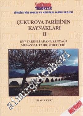 Çukurova Tarihinin Kaynakları 2: 1547 Tarihli Adana Sancağı Mufassal Tahrir Defteri -        2010