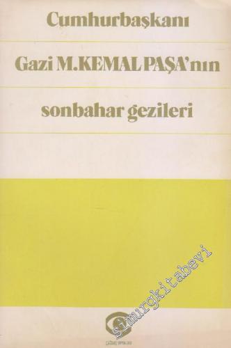 Cumhurbaşkanı Gazi M. Kemal Paşa'nın Sonbahar Gezileri -        1984