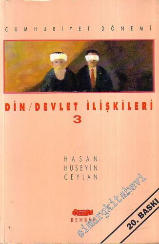 Cumhuriyet Dönemi Din Devlet İlişkileri Cilt: 3 -