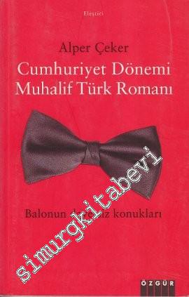 Cumhuriyet Dönemi Muhalif Türk Romanı: Balonun Davetsiz Konukları -