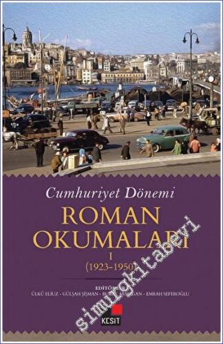 Cumhuriyet Dönemi Roman Okumaları 1 (1923-1950) - 2021