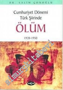 Cumhuriyet Dönemi Türk Şiirinde Ölüm 1920 1950