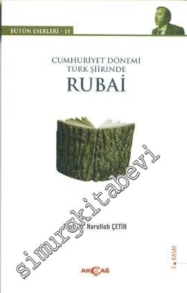 Cumhuriyet Dönemi Türk Şiirinde Rubai: Bütün Eserleri - 11 -
