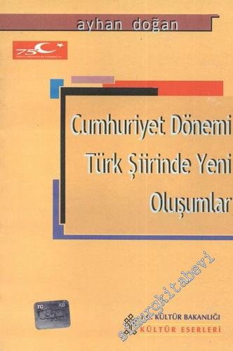 Cumhuriyet Dönemi Türk Şiirinde Yeni Oluşumlar -        1999