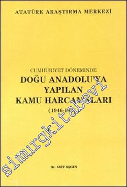 Cumhuriyet Döneminde Doğu Anadolu' ya Yapılan Kamu Harcamaları (1946 -