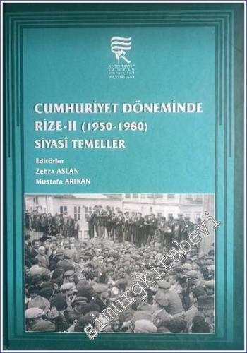 Cumhuriyet Döneminde Rize Cilt 2 : 1950-1980 Siyasi Temeller CİLTLİ - 